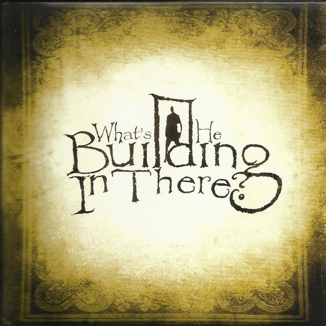 What's He Building in There? album cover