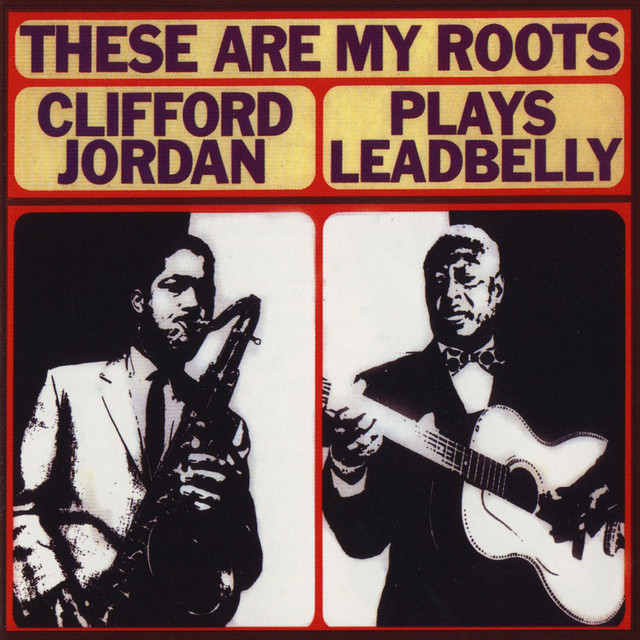 These Are My Roots: Clifford Jordan Plays Leadbelly album cover