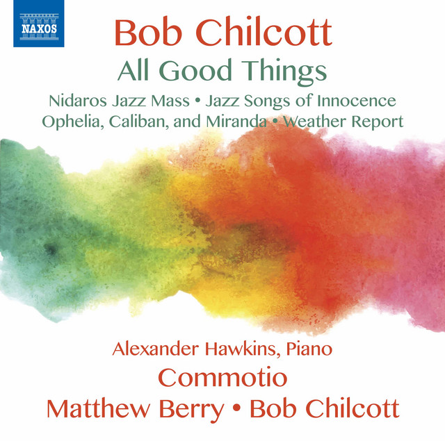 Bob Chilcott: All Good Things album cover