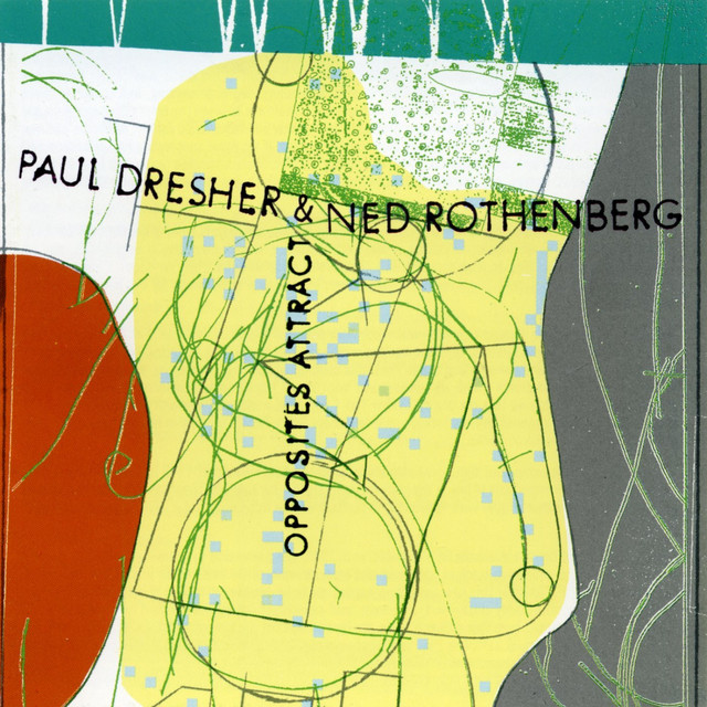 Paul Dresher/Ned Rothenberg - Opposites Attract album cover