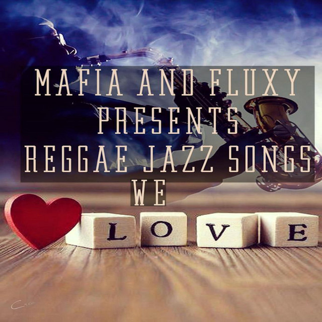 Mafia & Fluxy Presents Reggae Jazz Songs We Love album cover