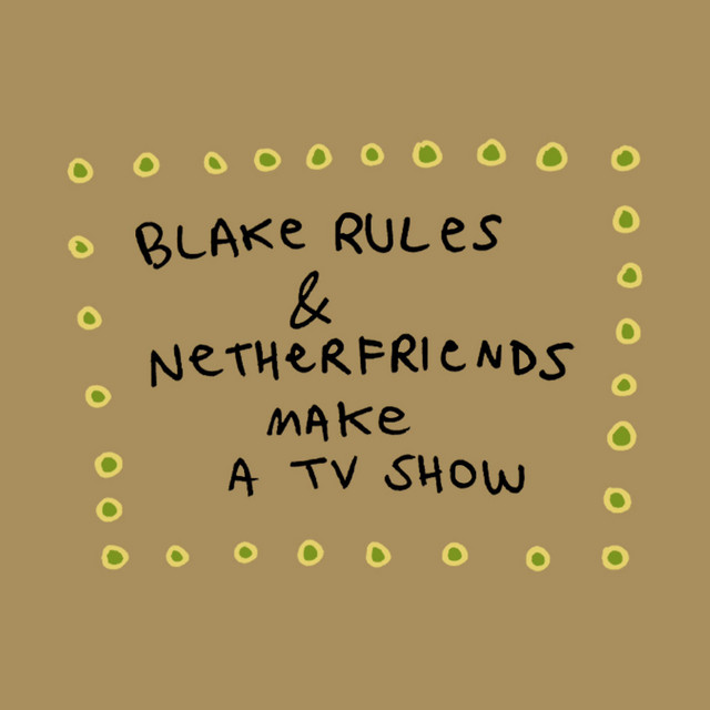 Blake Rules and Netherfriends Make a TV Show album cover