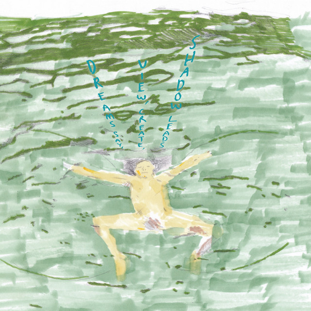 Dreams Say, View, Create, Shadow Leads album cover
