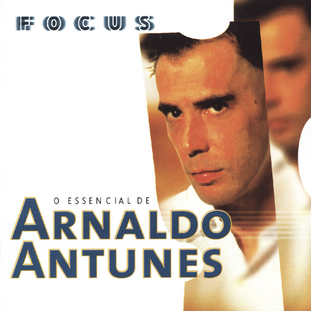 Focus - O Essencial de Arnaldo Antunes album cover