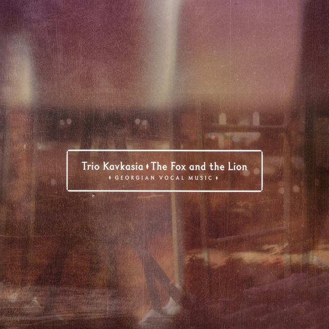 The Fox and the Lion - Georgian Vocal Music album cover