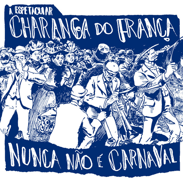 A Espetacular Charanga do França: Nunca Não É Carnaval album cover