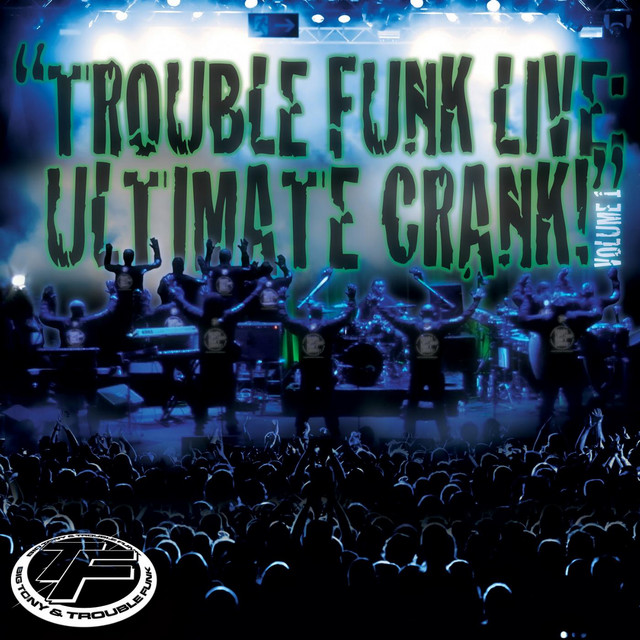 Trouble Funk Live Ultimate Crank, Vol. 1 album cover