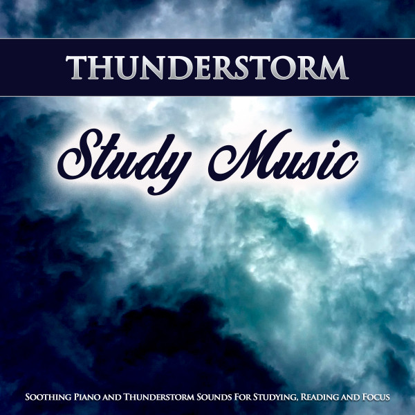 Thunderstorm Study Music: Soothing Piano and Thunderstorm Sounds For Studying, Reading and Focus album cover
