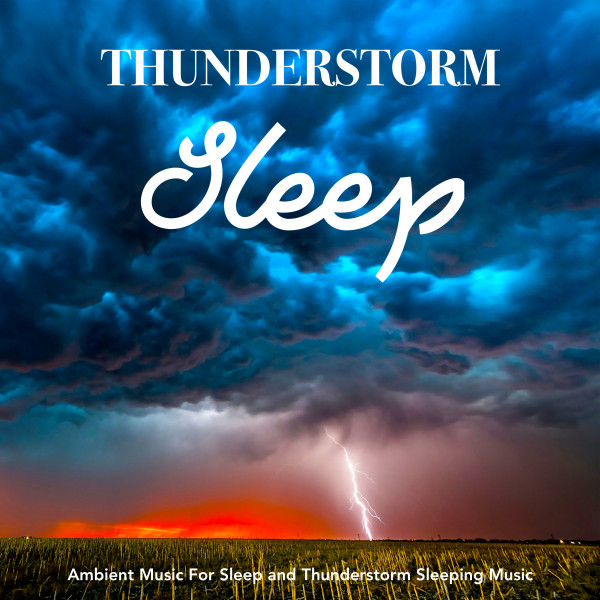 Thunderstorm Sleep: Ambient Music For Sleep and Thunderstorm Sleeping Music album cover