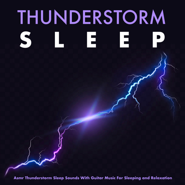 Thunderstorm Sleep: Asmr Thunderstorm Sleep Sounds With Guitar Music For Sleeping and Relaxation album cover