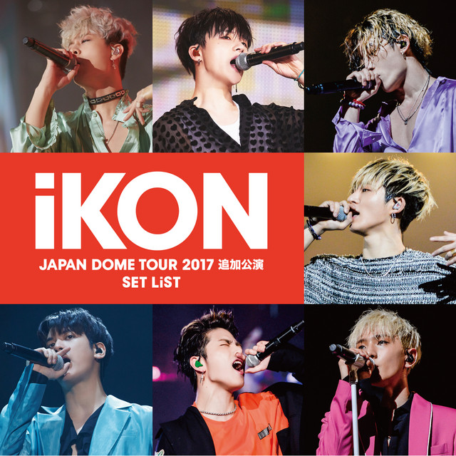 iKON JAPAN DOME TOUR 2017 追加公演 SET LIST album cover