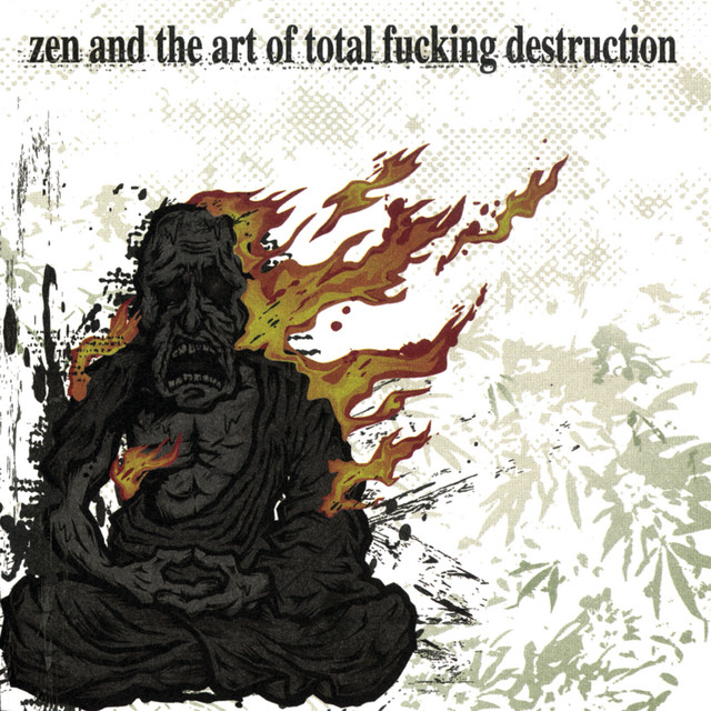 Zen and the Art of Total Fucking Destruction album cover