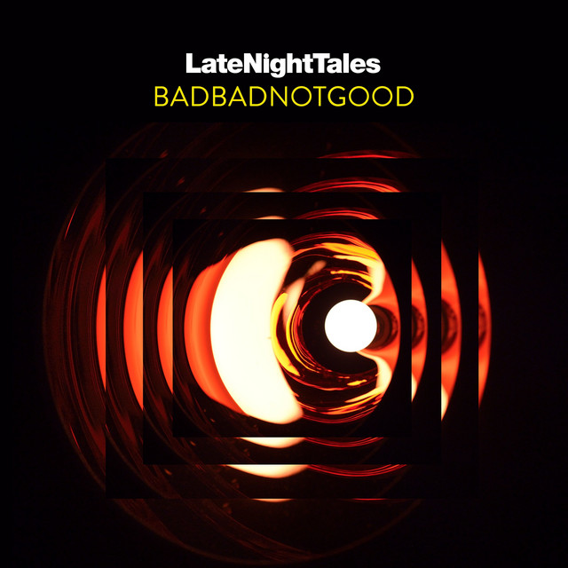 Late Night Tales: Badbadnotgood album cover