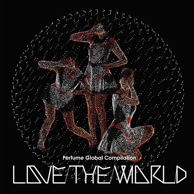 Perfume Global Compilation “LOVE THE WORLD” album cover
