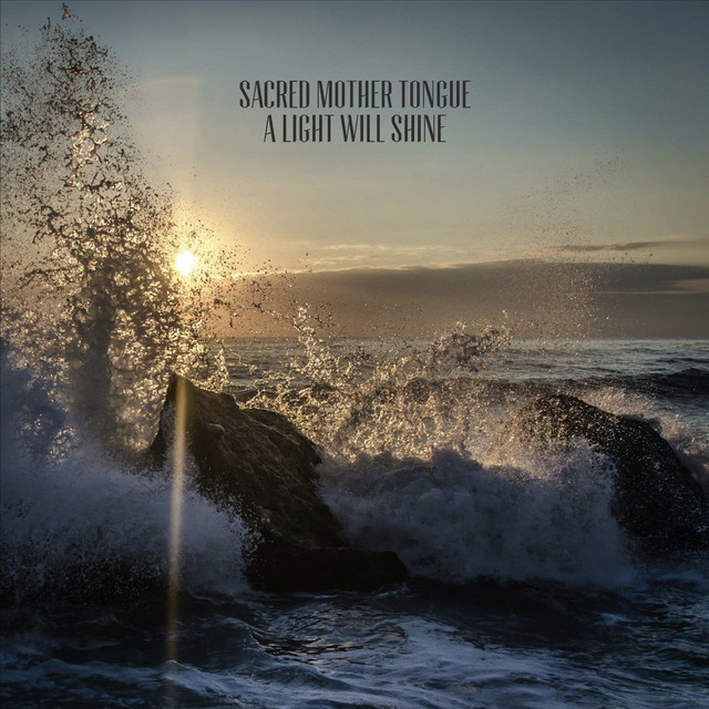 Sacred Mother Tongue – A Light Will Shine (Single Edit) album cover
