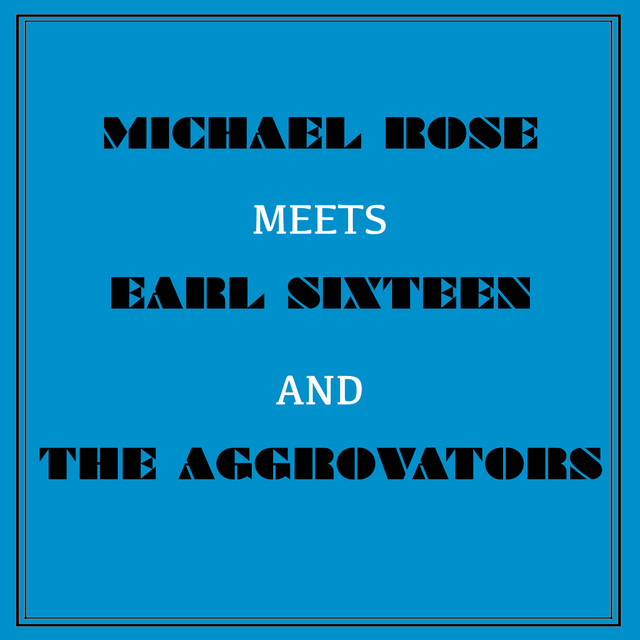 Michael Rose Meets Earl Sixteen and the Aggrovators album cover