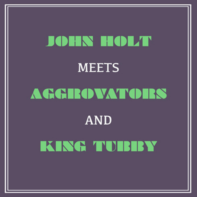 John Holt Meets Aggrovators and King Tubby album cover