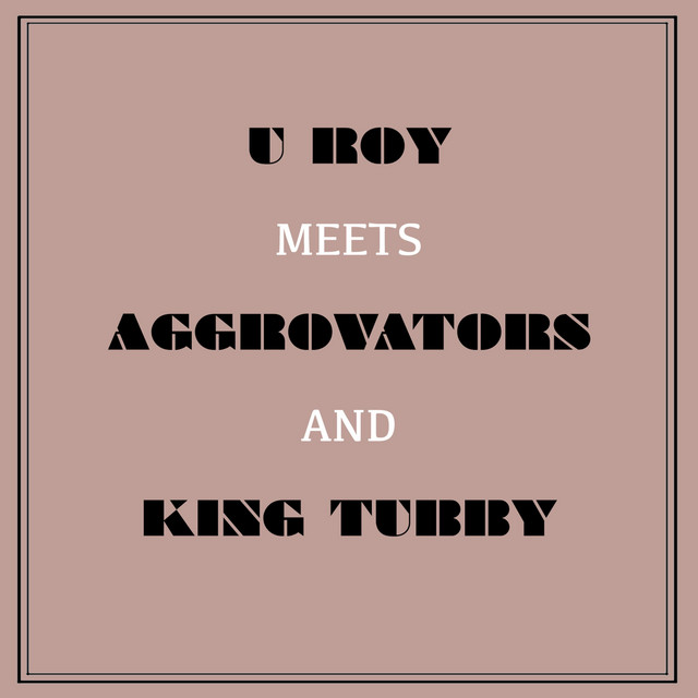 U Roy Meets Aggrovators & King Tubby album cover