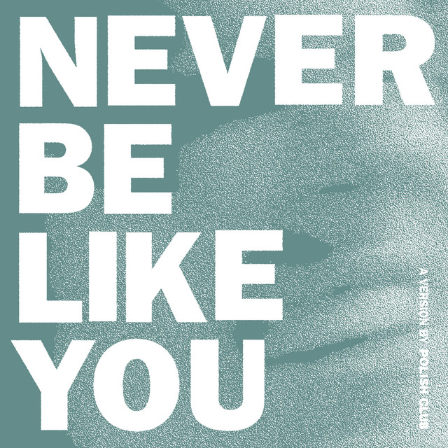 Never Be Like You (triple j Like A Version)