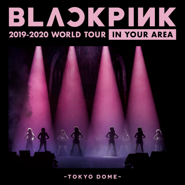 BLACKPINK 2019-2020 WORLD TOUR IN YOUR AREA -TOKYO DOME- (Live) album cover