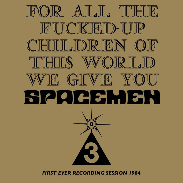 For All The Fucked-Up Children Of This World We Give You Spacemen 3 (First Ever Recording Session, 1984) album cover