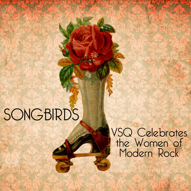 Songbirds: VSQ Celebrates the Women of Modern Rock album cover