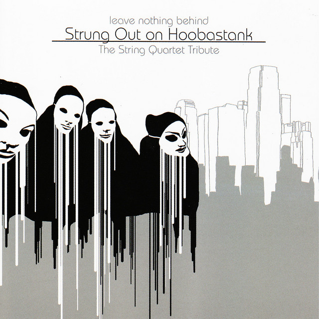 Leave Nothing Behind: Strung Out On Hoobastank - The String Quartet Tribute album cover