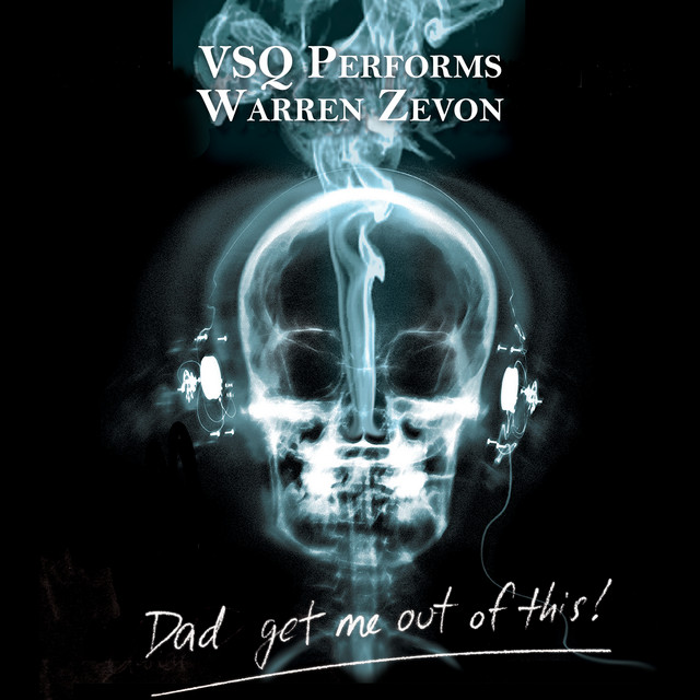 VSQ Performs Warren Zevon: Dad, Get Me Out Of This! album cover