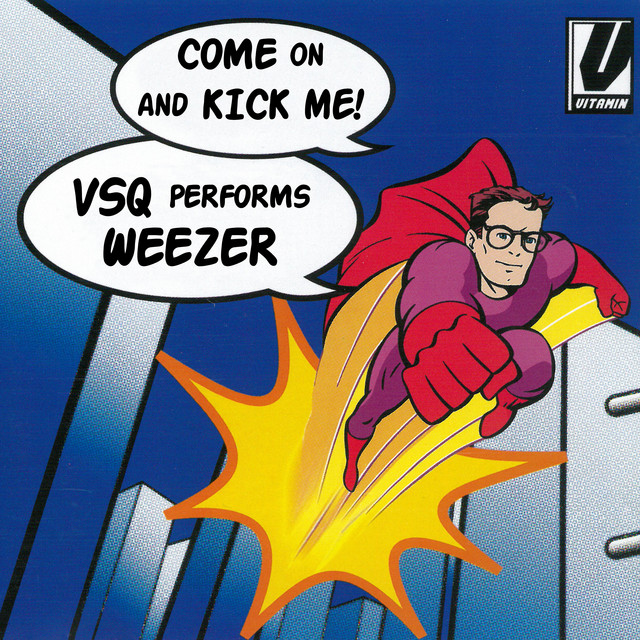 Come on and Kick Me! VSQ Performs Weezer album cover