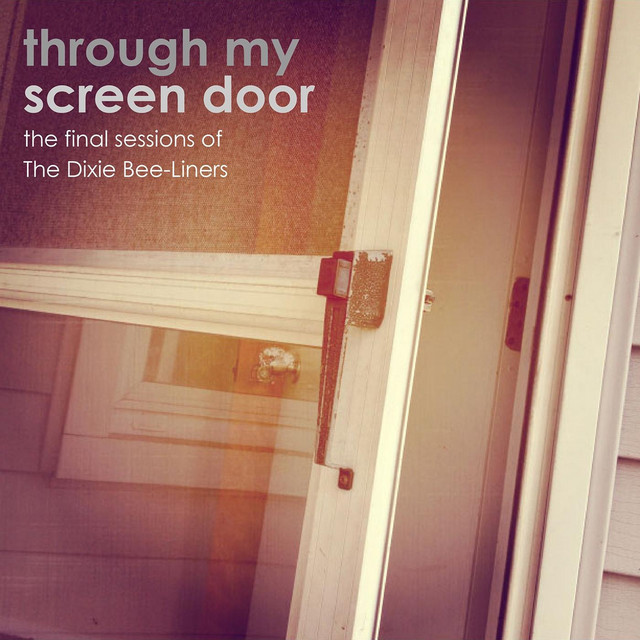 Through My Screen Door: The Final Sessions of the Dixie Bee-Liners album cover