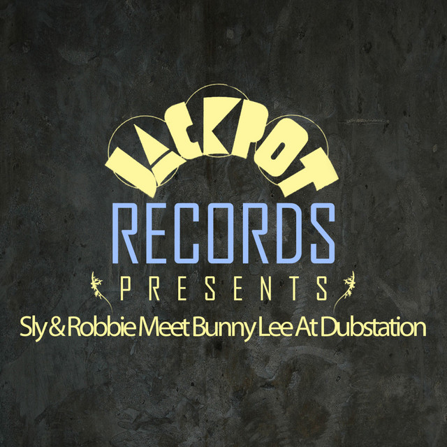 Jackpot Presents Sly & Robbie Meet Bunny Lee at Dubstation album cover