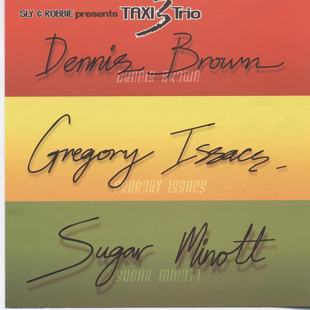 Sly & Robbie Present Taxi Trio (Dennis Brown Sugar Minott Gregory Isaacs) album cover