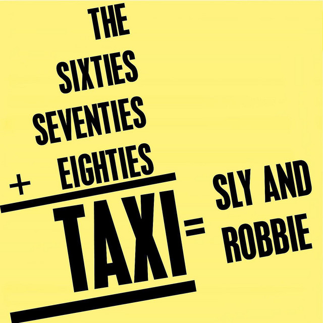The Sixties+Seventies+Eighties=TAXI=Sly & Robbie album cover