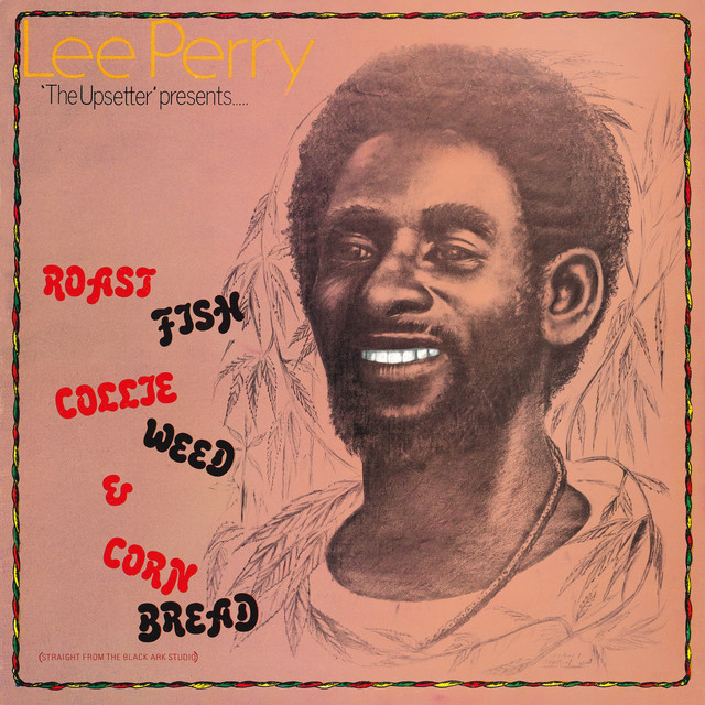 "Lee Perry ""The Upsetter"" Presents: Roast Fish Collie Weed & Corn Bread" album cover