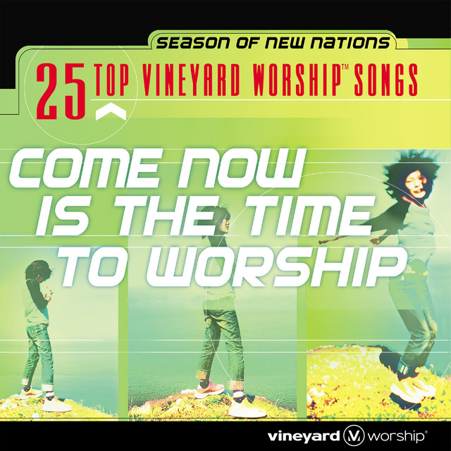 25 Top Vineyard Worship Songs: Come Now Is the Time to Worship album cover