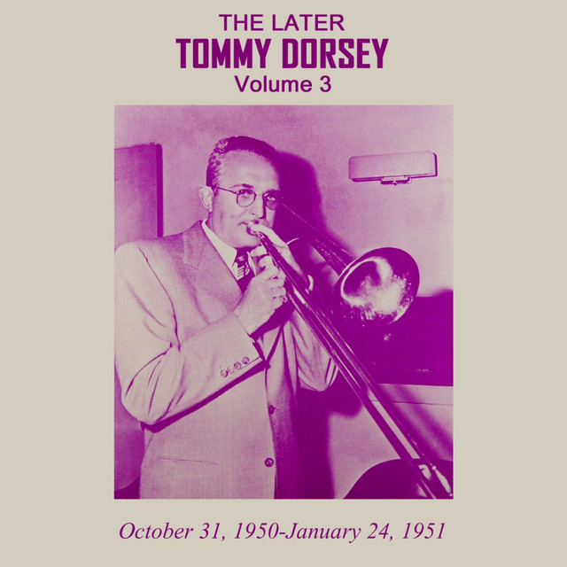 The Later Tommy Dorsey, Vol. 3 album cover