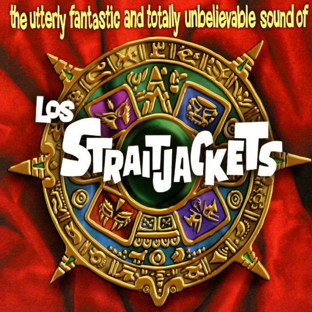 The Utterly Fantastic And Totally Unbelievable Sound Of Los Straitjackets album cover