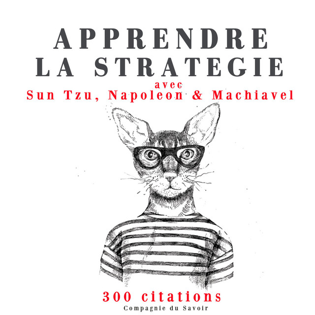 Apprendre la stratégie avec Sun Tzu, Machiavel, Napoléon (Les citations les plus inspirantes) album cover