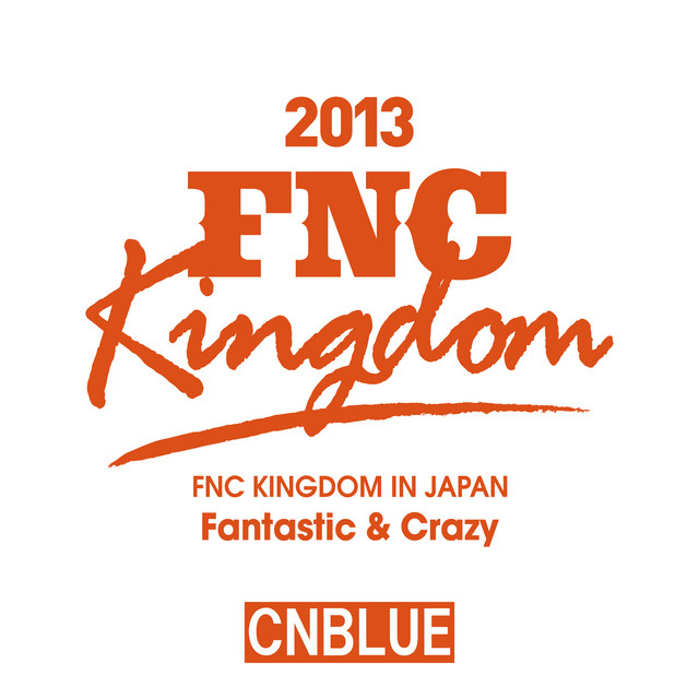 Live 2013 FNC KINGDOM -Fantastic & Crazy- album cover