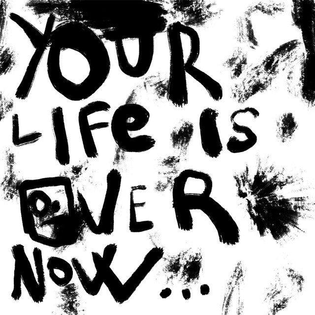 Your Life is Over Now... album cover