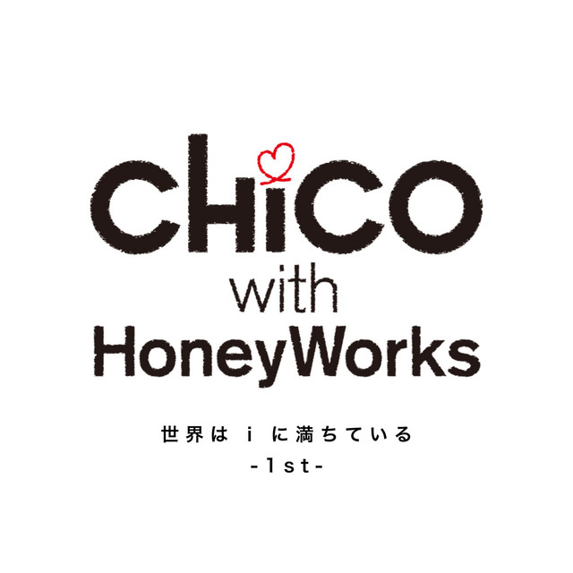 CHiCO with HoneyWorks 2016.1.10 "世界はiに満ちている -1st-" at 渋谷WWW album cover