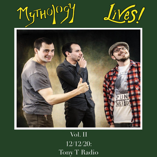 Mythology Lives!, Vol. 2: 12/12/20 Tony T Radio album cover