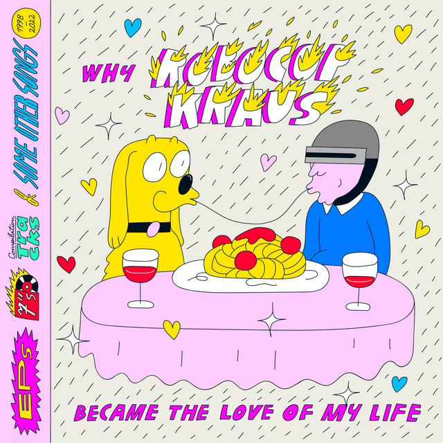 Why Robocop Kraus Became the Love of My Life (EPs, 7"s, Compilation Tracks and some Other Songs 1998-2022) album cover