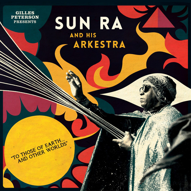 Gilles Peterson Presents Sun Ra And His Arkestra: To Those Of Earth... And Other Worlds (Mixed Tracks) album cover