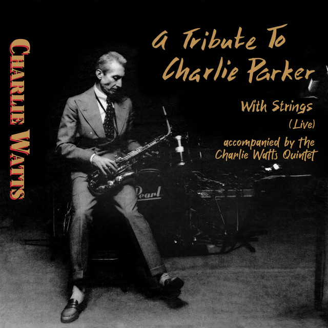 A Tribute to Charlie Parker with Strings (Live - Accompanied by The Charlie Watts Quintet) album cover