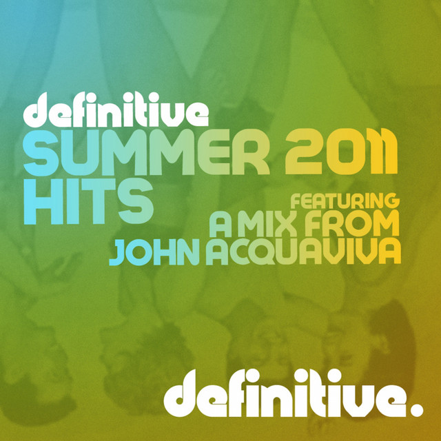 Definitive Summer 2011 Hits (Mixed by John Acquaviva) album cover