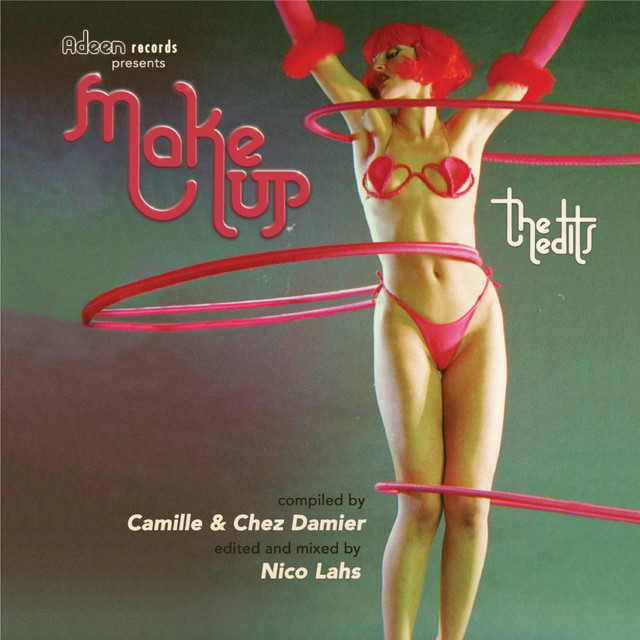 Make Up The Edits: Compiled by Camille & Chez Damier, Edited & Mixed by Nico Lahs album cover