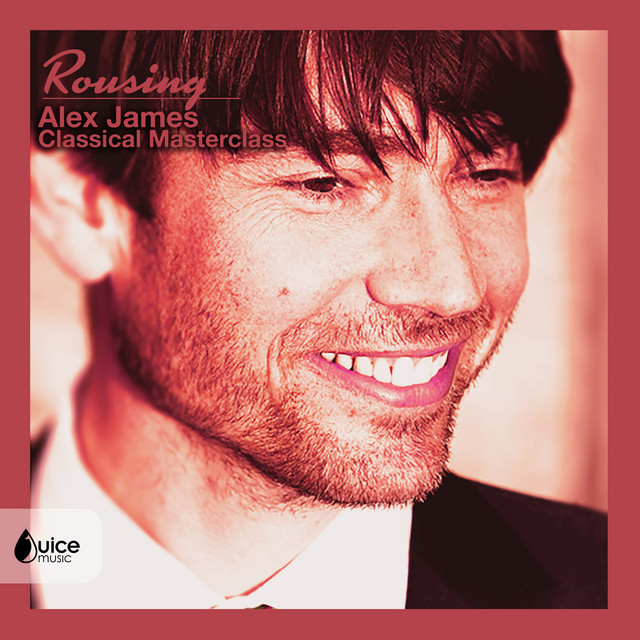 Rousing: Alex James Classical Master Class album cover