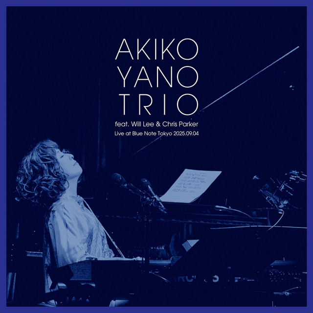 AKIKO YANO TRIO featuring Will Lee & Chris Parker Live at Blue Note Tokyo 2025.09.04 album cover