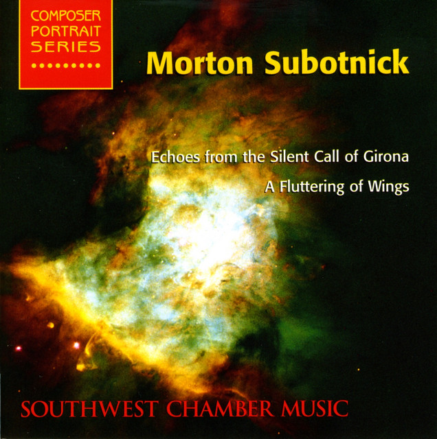 Subotnick, M.: Echoes From the Silent Call of Girona / A Fluttering of Wings (Southwest Chamber Music) album cover